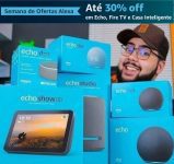 Semana de Ofertas Alexa: seleção de Caixas ECHO e Dispositivos Fire TV e Casa Inteligente