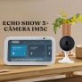 Novo Echo Show 5 3ª geração + Câmera IM3c Intelbras
